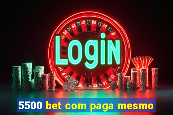 5500 bet com paga mesmo